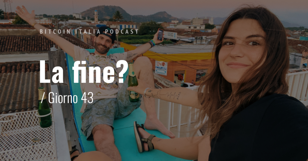 Giorno 43 La fine? Bitcoin Italia Podcast